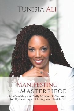 Manifesting Your Masterpiece: Self-Coaching and Daily Mindset Reflections for Up-Leveling and Living Your Best Life - Ali, Tunisia