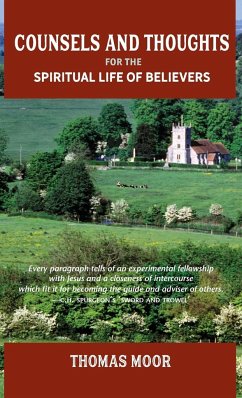 COUNSELS AND THOUGHTS FOR THE SPIRITUAL LIFE OF BELIEVERS - Moor, Thomas