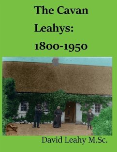The Cavan Leahys: 1800-1950 - Leahy M. Sc, David