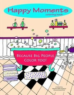 Happy Moments Coloring Book: Because Big People Color Too - McEvoy, Aaryne Miller
