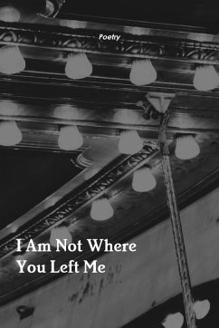 I Am Not Where You Left Me - Flores, Constance