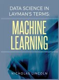 Data Science in Layman's Terms: Machine Learning
