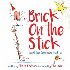 The Brick on the Stick (and the Christmas Misfits) - Erickson, Elle M.