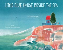 Little Blue House Beside the Sea - Bogart, Jo Ellen