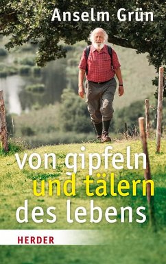 Von Gipfeln und Tälern des Lebens - Grün, Anselm