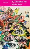 50 Stillleben von Malerinnen - Auf den Spuren der Künstlerin im Bild