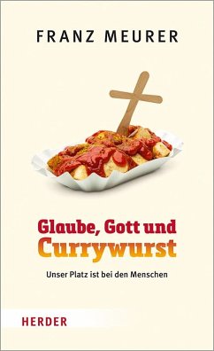 Glaube, Gott und Currywurst - Meurer, Franz