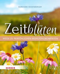 Zeitblüten - Wege zu persönlichen Wohlfühlmomenten - Heidenberger, Burkhard