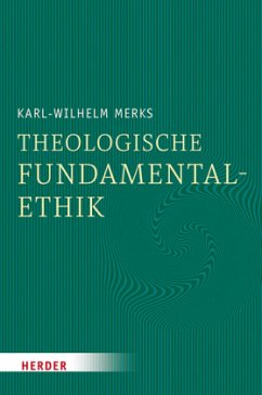 Theologische Fundamentalethik - Merks, Karl-Wilhelm