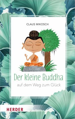 Der kleine Buddha auf dem Weg zum Glück - Mikosch, Claus