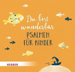 Du bist wunderbar - Psalmen für Kinder - Irmi Riedl