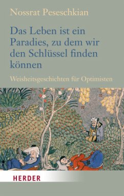 Das Leben ist ein Paradies, zu dem wir den Schlüssel finden können - Peseschkian, Nossrat