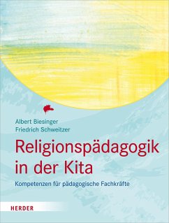 Religionspädagogik in der Kita - Biesinger, Albert;Schweitzer, Friedrich