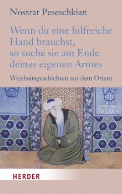 Wenn du eine hilfreiche Hand brauchst, so suche sie am Ende deines eigenen Armes - Peseschkian, Nossrat