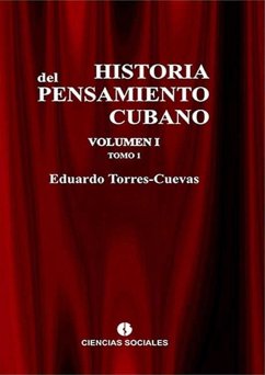 Historia del pensamiento cubano Tomo I (eBook, ePUB) - Torres-Cuevas, Eduardo