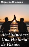 Abel Sánchez: Una Historia de Pasión (eBook, ePUB)