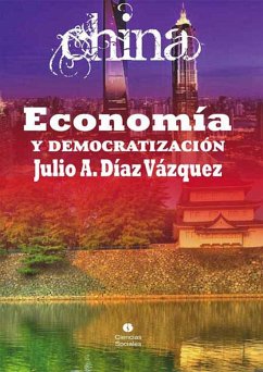 China. Economía y democratización (eBook, ePUB) - Díaz Vázquez, Julio Aracelio