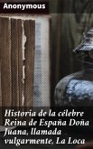 Historia de la célebre Reina de España Doña Juana, llamada vulgarmente, La Loca (eBook, ePUB)
