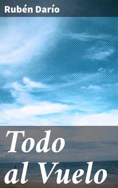 Todo al Vuelo (eBook, ePUB) - Darío, Rubén