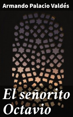 El señorito Octavio (eBook, ePUB) - Palacio Valdés, Armando