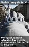 Descripcion é historia del castillo de la aljafería sito extramuros de la ciudad de Zaragoza (eBook, ePUB)