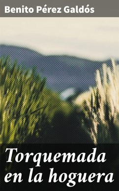 Torquemada en la hoguera (eBook, ePUB) - Pérez Galdós, Benito