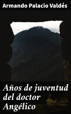 Años de juventud del doctor Angélico (eBook, ePUB) - Palacio Valdés, Armando