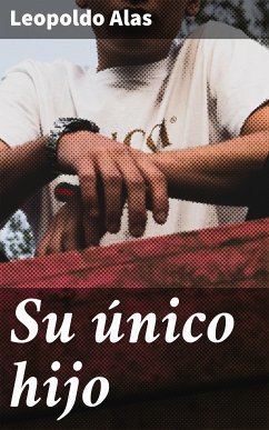 Su único hijo (eBook, ePUB) - Alas, Leopoldo