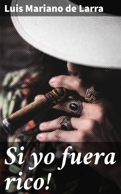 Si yo fuera rico! (eBook, ePUB) - Larra, Luis Mariano de