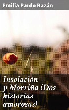 Insolación y Morriña (Dos historias amorosas) (eBook, ePUB) - Bazán, Emilia Pardo