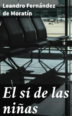 El sí de las niñas (eBook, ePUB) - Fernández De Moratín, Leandro