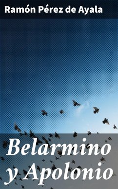 Belarmino y Apolonio (eBook, ePUB) - Pérez de Ayala, Ramón