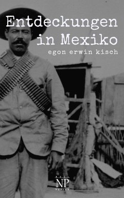Entdeckungen in Mexiko (eBook, PDF) - Kisch, Egon Erwin