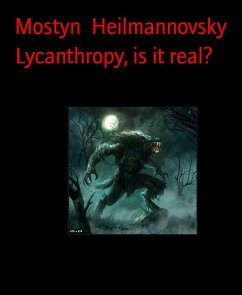 Lycanthropy, is it real? (eBook, ePUB) - Heilmannovsky, Mostyn