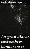 La gran aldea; costumbres bonaerenses (eBook, ePUB)