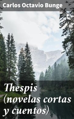 Thespis (novelas cortas y cuentos) (eBook, ePUB) - Bunge, Carlos Octavio