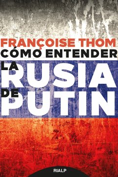 Cómo entender la Rusia de Putin (eBook, ePUB) - Thom, Françoise