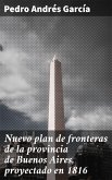 Nuevo plan de fronteras de la provincia de Buenos Aires, proyectado en 1816 (eBook, ePUB)