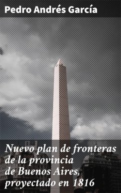 Cover Nuevo plan de fronteras de la provincia de Buenos Aires, proyectado en 1816 (eBook, ePUB)