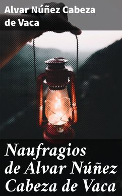 Naufragios de Alvar Núñez Cabeza de Vaca (eBook, ePUB) - Vaca, Alvar Núñez Cabeza de