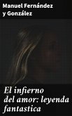 El infierno del amor: leyenda fantastica (eBook, ePUB)