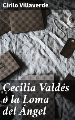 Cecilia Valdés o la Loma del Ángel (eBook, ePUB) - Villaverde, Cirilo
