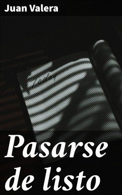 Pasarse de listo (eBook, ePUB) - Valera, Juan