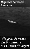 Viage al Parnaso La Numancia y El Trato de Argel (eBook, ePUB)
