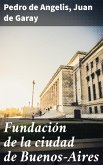 Fundación de la ciudad de Buenos-Aires (eBook, ePUB)