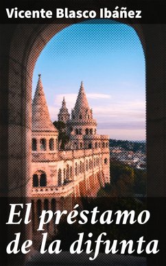 El préstamo de la difunta (eBook, ePUB) - Blasco Ibáñez, Vicente