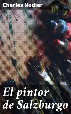 El pintor de Salzburgo (eBook, ePUB) - Nodier, Charles