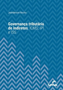 Governança tributária de indiretos: ICMS, IPI e ISS (eBook, ePUB) - Rocha, Jeanderson