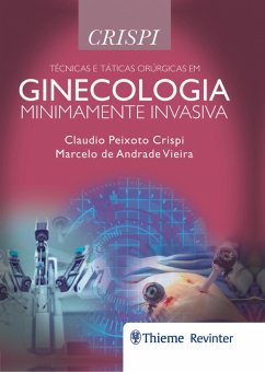 Técnicas e Táticas Cirúrgicas em Ginecologia Minimamente Invasiva (eBook, ePUB) - Crispi, Claudio Peixoto; Vieira, Marcelo de Andrade