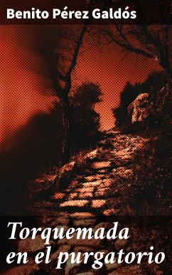 Torquemada en el purgatorio (eBook, ePUB) - Pérez Galdós, Benito